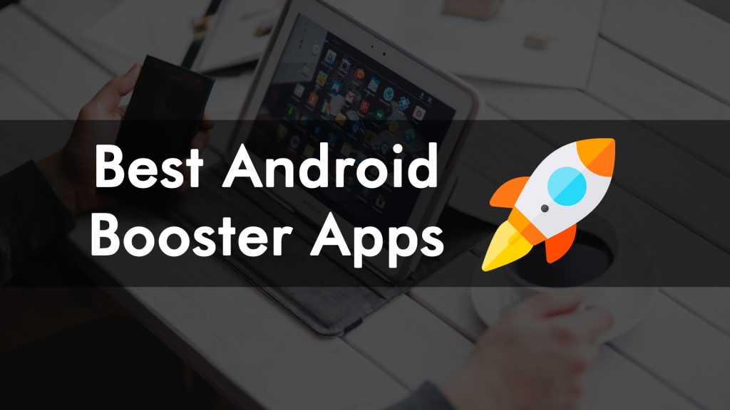 Best Android Booster Apps