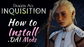 How to Install .DAI Mods Dragon Age Inquisition