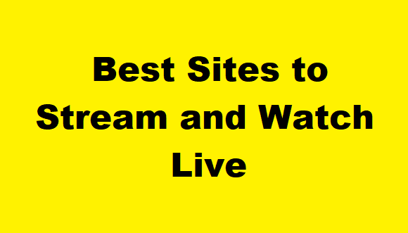 Best Sites to Stream and Watch Live
