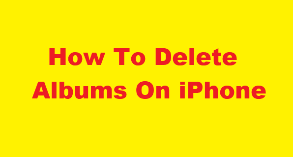 How To Delete Albums On iPhone