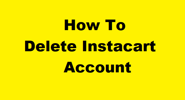 How To Delete Instacart Account