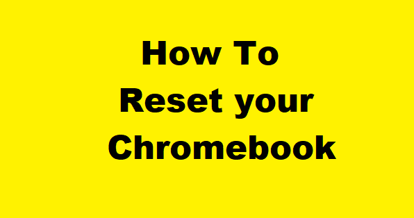 How To Reset your Chromebook to factory settings