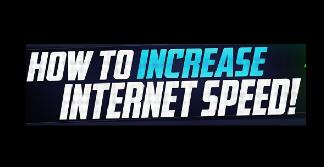 How to Increase Your Internet Speed