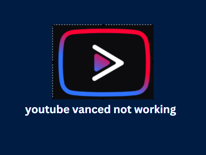 youtube vanced not working