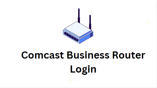 Comcast Business Router Login