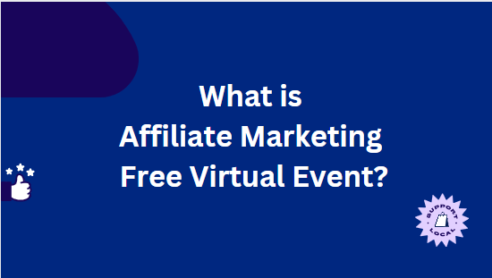 What is Affiliate Marketing Free Virtual Event